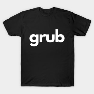 Grub T-Shirt